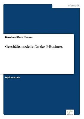 Geschftsmodelle fr das E-Business by Bernhard Kerschbaum (German) Paperback Book