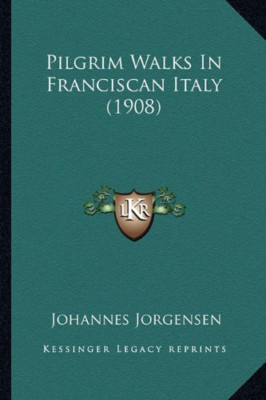 Pilgrim Walks in Franciscan Italy (1908) - Paperback / softback NEW Jorgensen, J