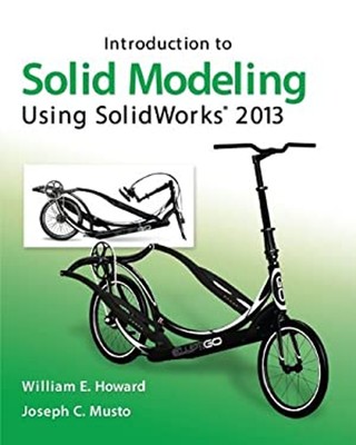 Introduction to Solid Modeling Using SolidWorks  2013 Paperback