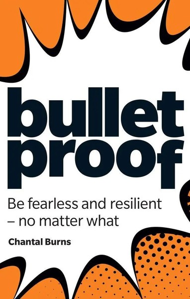 Chantal Burns | Bulletproof: Be Fearless And Resilient, No Matter What | Buch-image