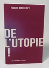 MACHEREY Pierre "De l'utopie!" De l'incidence éditeur, 2011