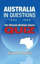 Australia in Questions, 1900 - 1999: The Ultimate Multiple Choice Quiz