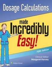 Dosage Calculations Made Incredibly Easy (Incredibly Easy! SeriesÂ®) - GOOD