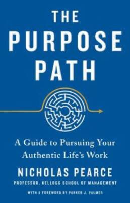 The Purpose Path: A Guide to Pursuing Your Authentic Life's Work - GOOD