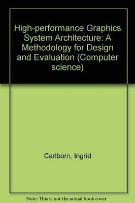 High-performance Graphics System Architecture: A Methodology for Design and Eval