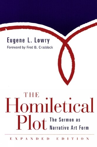 Thumbnail - Eugene L. Lowry The Homiletical Plot, Expanded Edition (taschenbuch)