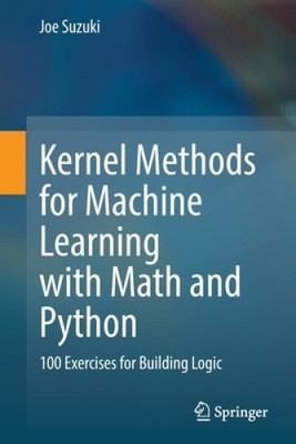Kernel-Methoden für maschinelles Lernen mit Mathematik und Python: 100 Übungen für