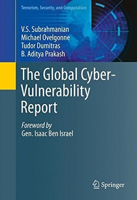 THE GLOBAL CYBER-VULNERABILITY REPORT (TERRORISM, By V S Subrahmanian & Michael