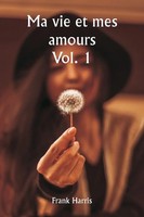 Frank Harris | Ma Vie Et Mes Amours Vol. 1 | Taschenbuch | FranzöSisch (2024)