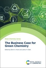 Business Case for Green Chemistry, Hardcover by Hurst, Glenn A. (EDT); Clark,...