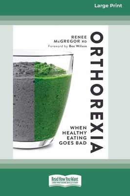Orthorexia: When Healthy Eating Goes Bad [Large Print 16 Pt ...