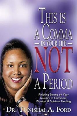 This is a Comma in Your Life, NOT a Period                                     