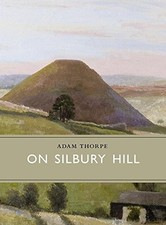 On Silbury Hill (Little Toller Monogra..., Thorpe, Adam