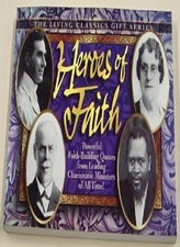 Heroes of Faith: Powerful Faith-Building Quotes from Leading Cha