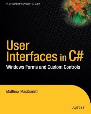 User Interfaces in C#: Windows Forms and Custom Controls by Matthew MacDonald
