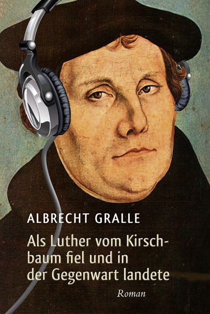Als Luther Vom Kirschbaum Fiel Und In Der Gegenwart Landete Albrecht