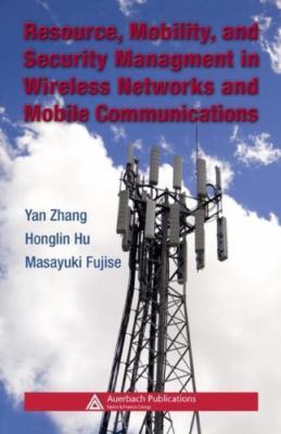 Resource, Mobility, and Security Management in Wireless Networks and Mobile Comm