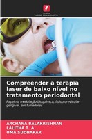Compreender A Terapia Laser De Baixo NíVel No Tratamento Periodontal Lalitha T.