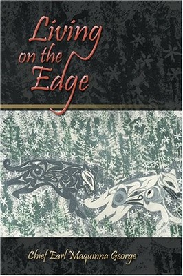 Living on the Edge: Nuu-Chah-Nulth History from an Ahousaht Chief's Perspect...