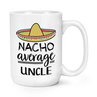 Nacho Durchschnitt Onkel 426Ml Groß Becher Tasse Worlds Best Favorit Lustig Toll