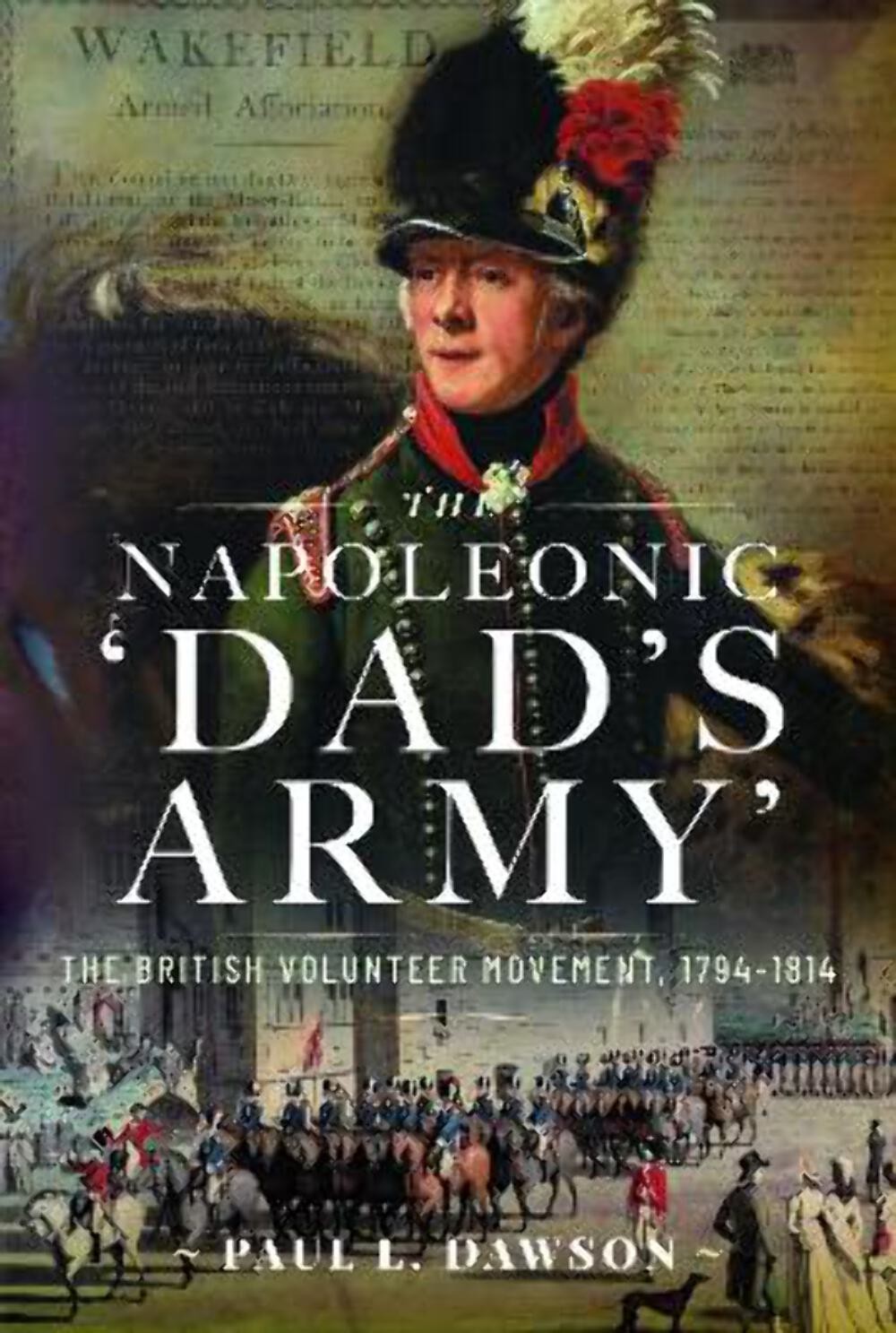Paul L Dawson: The Napoleonic 'Dad's Army' [2024] hardback