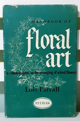 Handbook of Floral Art! Hardcover Book with Dust Jacket by Lois Farrall!