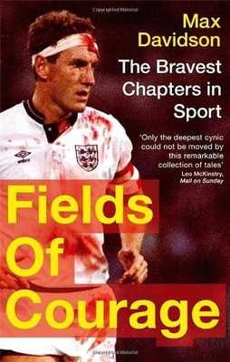 Fields Of Courage: The Bravest Chapters in Sport,Max Davidson- 9