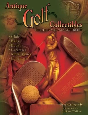 Antique Golf Collectibles: Identification & Value Guide by Georgiady, Pete