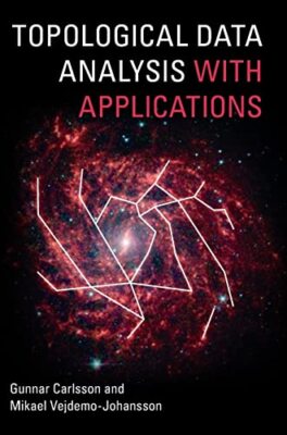 Topological Data Analysis with Applications by Gunnar Carlsson