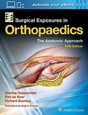 Surgical Exposures In Orthopaedics The Anatomic Approach 5th Edition (Hardcover)