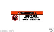 Dirt Bike Stickers Keep Your Dick Beaters Off My Dirt Bike Funny Decal 2 PACK 06