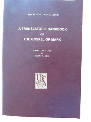 A TRANSLATOR'S HANDBOOK ON THE GOSPEL OF MARK by R. Bratcher & E. Nida