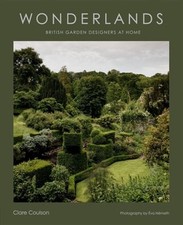 Wonderlands: British Garden Designers at Home by Clare Coulson: New