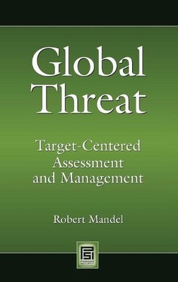 Global Threat: Target-Centered Assessment and Management by Robert Mandel (Engli