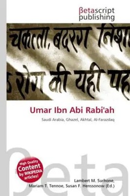 Umar Ibn Abi Rabi'ah Saudi Arabia, Ghazel, Akhtal, Al-Farazdaq Surhone (u. a.)