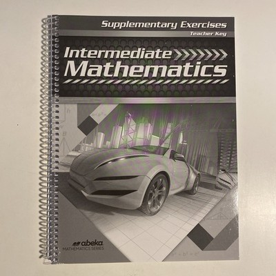 Abeka Intermediate Mathematics Supplementary Exercises - Teacher Key - Spiral