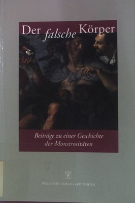 Der falsche Körper : Beiträge zu einer Geschichte der Monstrositäten. Hagner, Mi