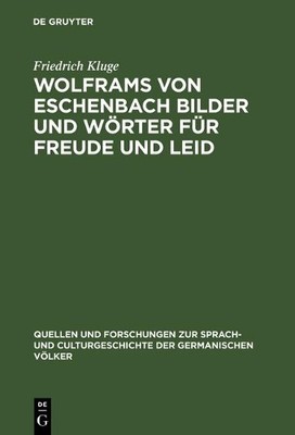 Friedrich Kluge Wolframs von Eschenbach Bilder und Wörter für Freude  (Hardback)