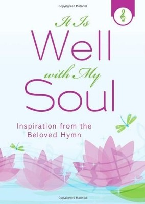 It Is Well with My Soul: Inspiration from the Beloved Hymn by Franklin, Darlene,
