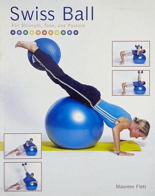 Swiss Ball: For Strength, Tone and Posture,Maureen Flett