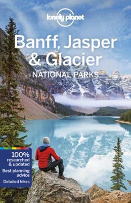 Lonely Planet Banff, Jasper and Glacier National Parks 5 Paperbac