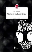 Maybe It Is About Living. Life Is A Story - Story.One Tris Davidson