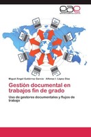 GestióN Documental En Trabajos Fin De Grado Miguel ÁNgel GutiéRrez GarcíA