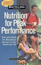 Bicycling Magazine's Nutrition for Peak Performance : Eat and Drink for Maximum 