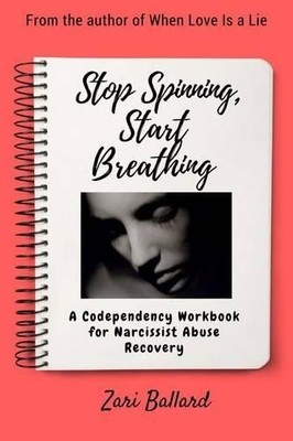 Stop Spinning, Start Breathing: Narcissist Abuse R by Ballard, Zari L 1495253074