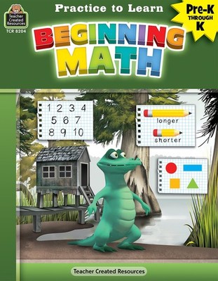 Teacher Created Resources Practice to Learn: Beginning Math Grades PreK K
