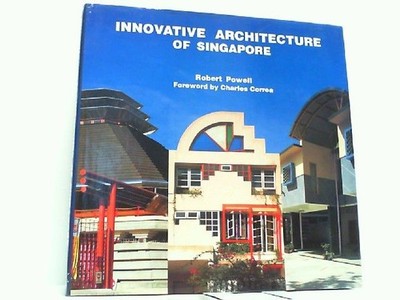 Innovative Architecture of Singapore. Powell, Robert: