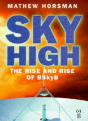 Sky High: BSkyB and the Digital Revolution,Mathew Horsman - 第 1/1 張圖片