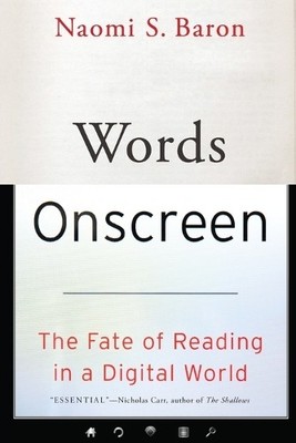 Words Onscreen: The Fate of Reading..., Baron, Naomi S.