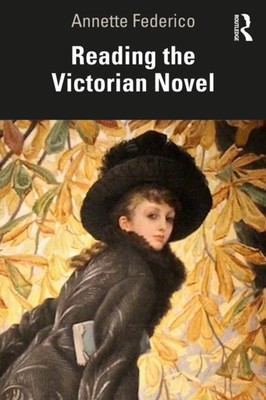 Reading the Victorian Novel by Annette  Federico PAPERBACK 9781032483092